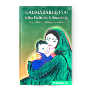 Kaumarabhrtya: Indian Paediatrics & Gynaecology (Study Based on Kasyapasamhita)