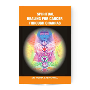 Spiritual Healing for Cancer Through Chakras
