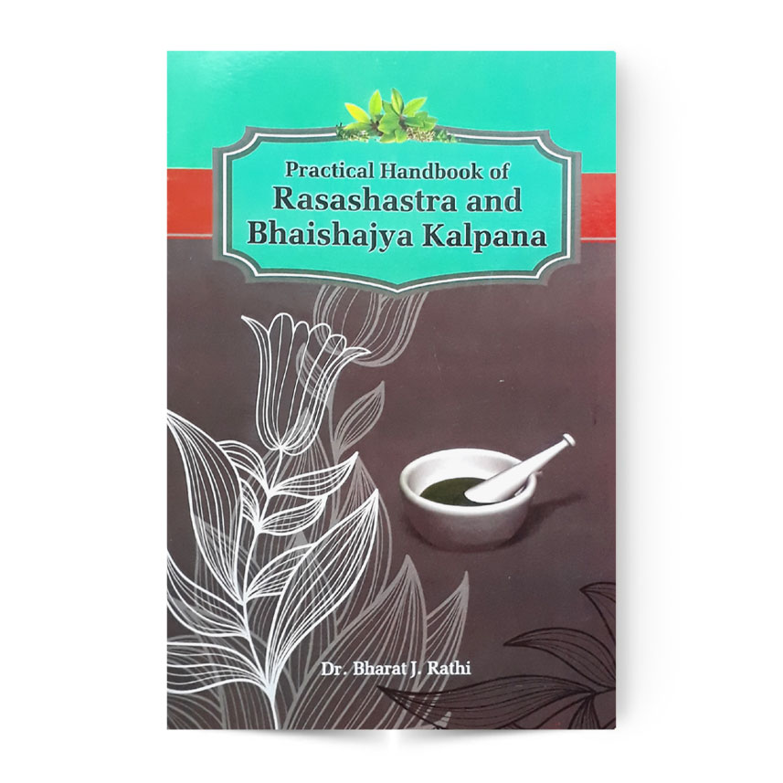 Practical Handbook Of Rasashastra And Bhaishajya Kalpana