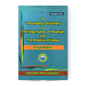 A Concordance Dictionary to the yoga-Sutras of Patanjali and the Bhashya Of Vyasa (योगसूत्रभाष्यकोष:)