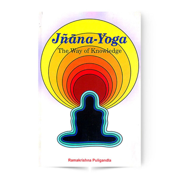 JNANA-YOGA (THE WAY OF KNOWLEDGE)