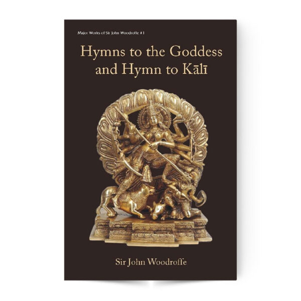 HYMNS TO THE GODDESS AND HYMN TO KALI