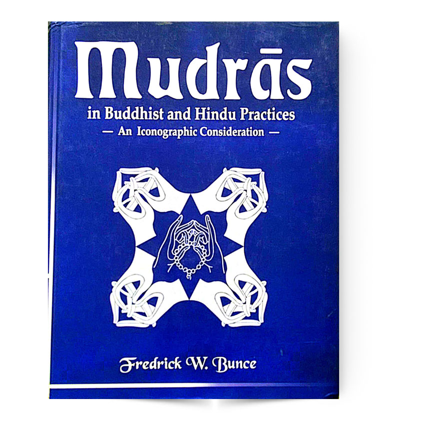 MUDRAS IN BUDDHIST AND HINDU PRACTICE-(AN ICONOGRAPHIC CONSIDERATION)