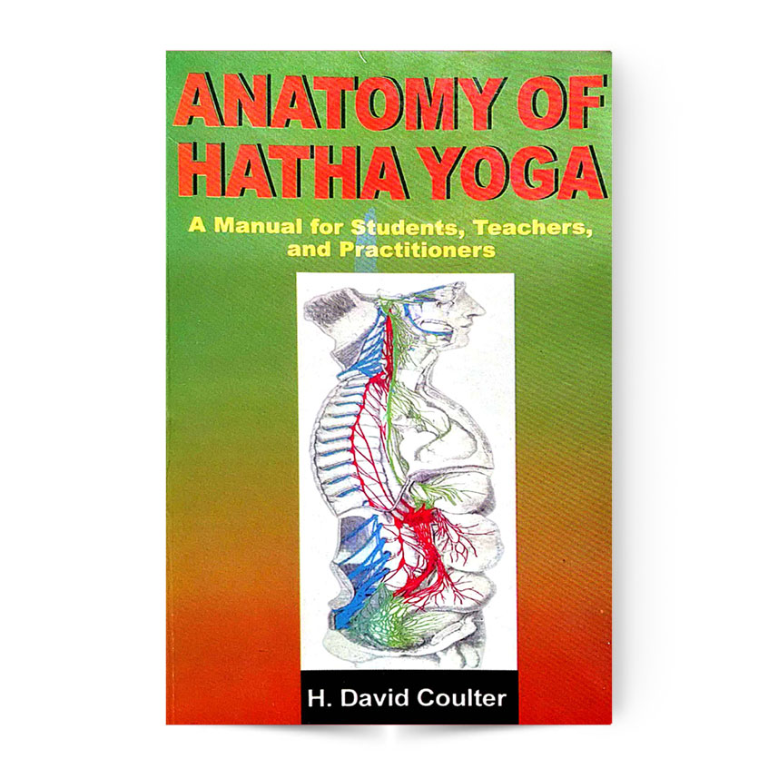 Anatomy Of Hatha Yoga (A Manual For Students, Teachers, And Practitioners)