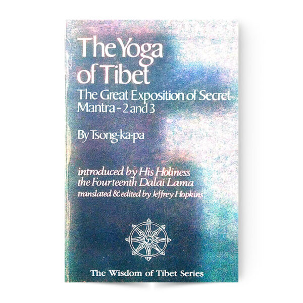 The Yoga Of Tibet (The Great Exposition Of Secret Mantra - 2 And 3)