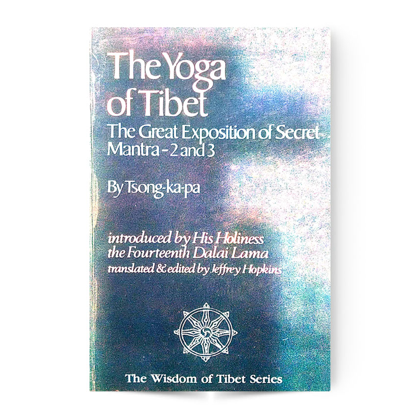 The Yoga Of Tibet (The Great Exposition Of Secret Mantra – 2 And 3)