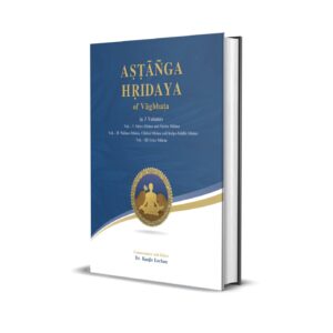 Ashtang Hridaya of Vagbhata Vol. - I (Sutra Sthana and Sharira Sthana)