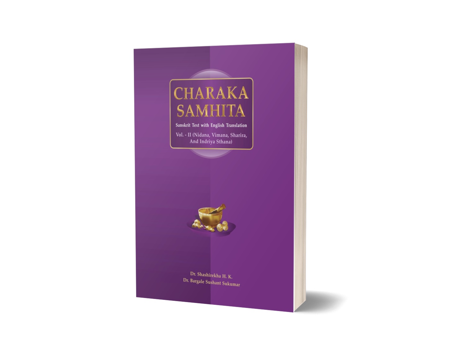 Charaka Samhita vol – II (Nidana, VImana, Sharira and Indriya Sthana)