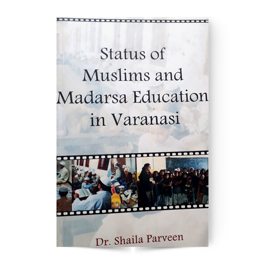 Status Of Muslims And Madarsa Education In Varanasi