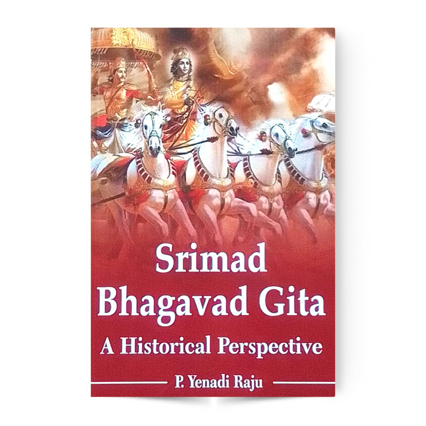 Srimad Bhagavad Gita A Historical Perspective