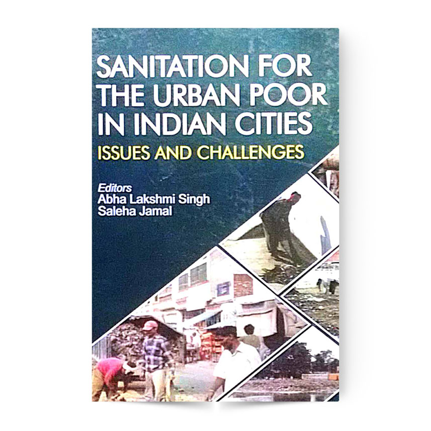 Sanitation For The Urban Poor In Indian Cities Issues And Challenges