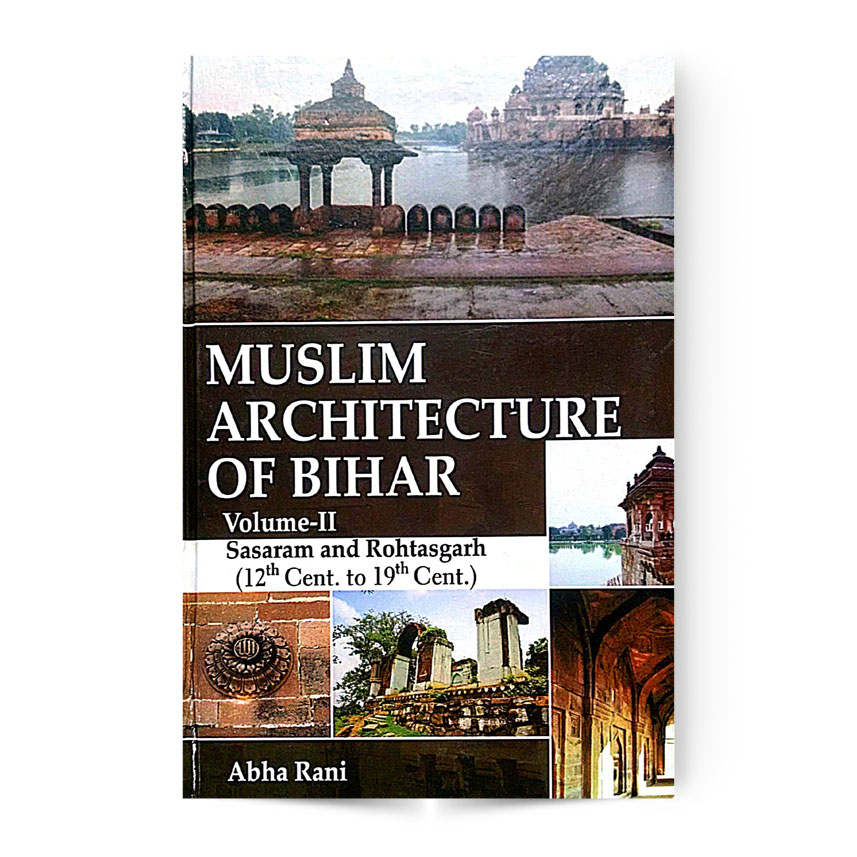 Muslim Architecture Of Bihar Volume - 2