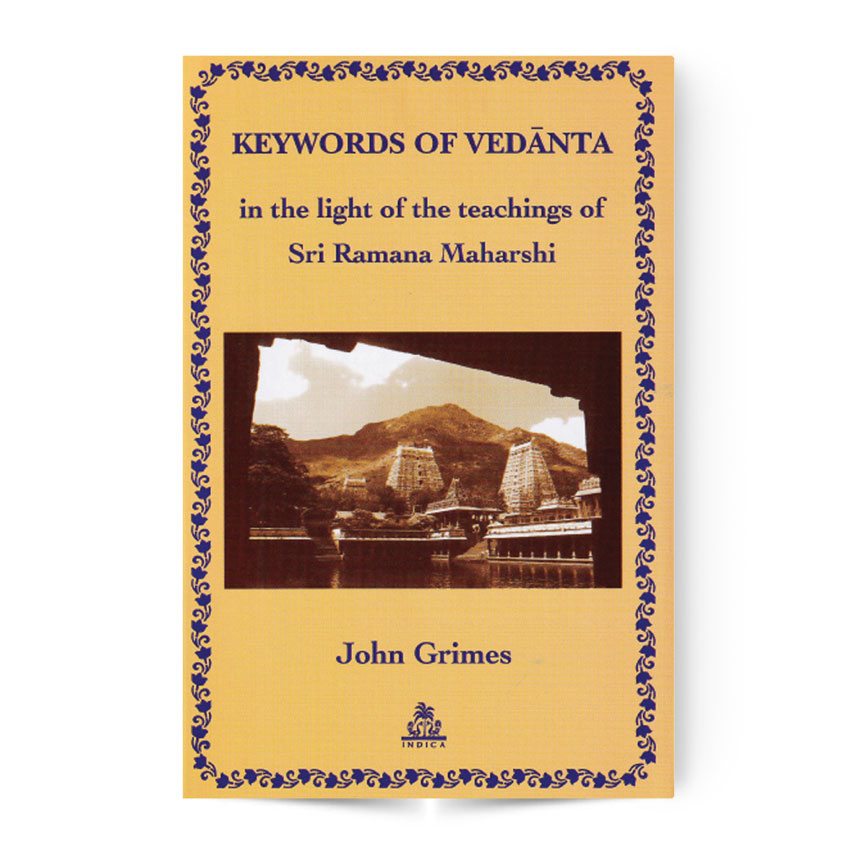 Keywords of Vedanta in the light of the teachings of Sri Ramana Maharshi