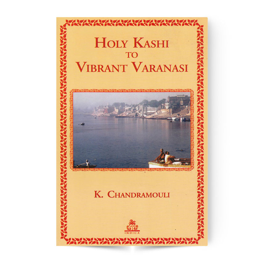 Holy Kashi to Vibrant Varanasi