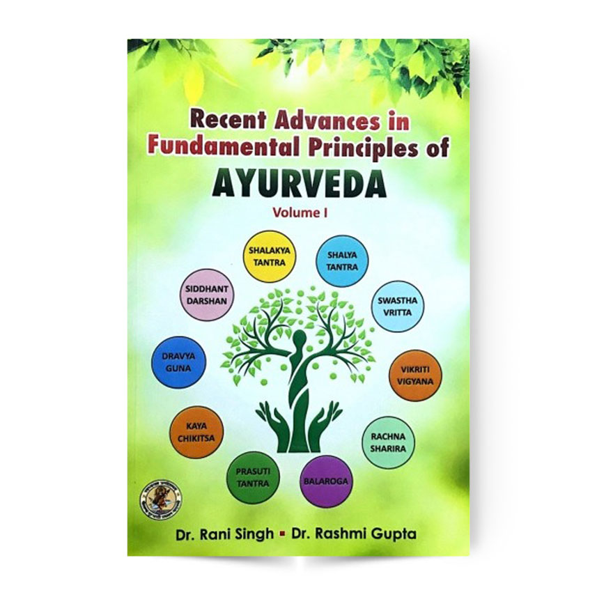 Recent Advances In Fundamental Principles Of Ayurveda Vol-1