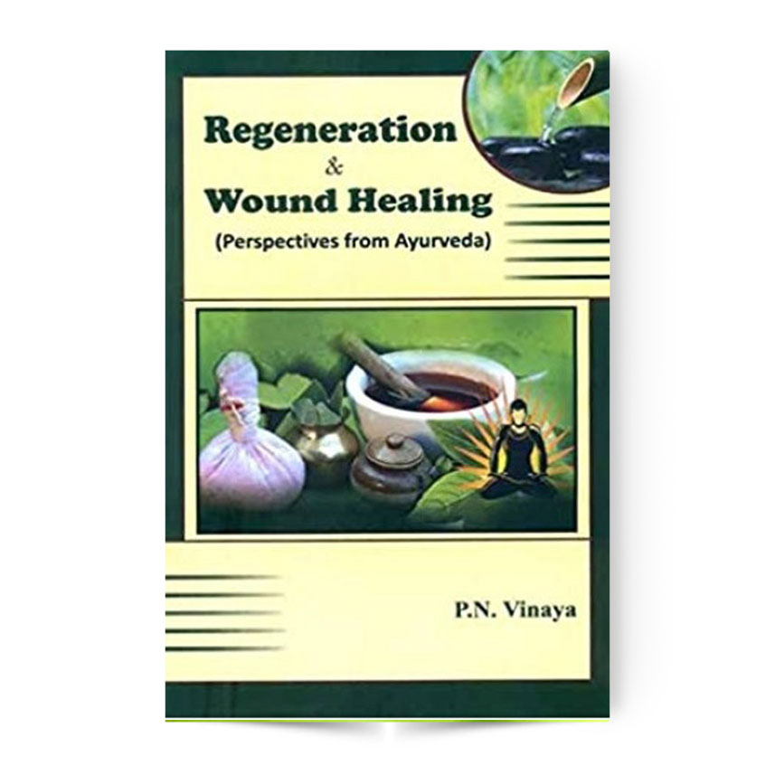 Regeneration & Wound Healing (Perspectives From Ayurveda)