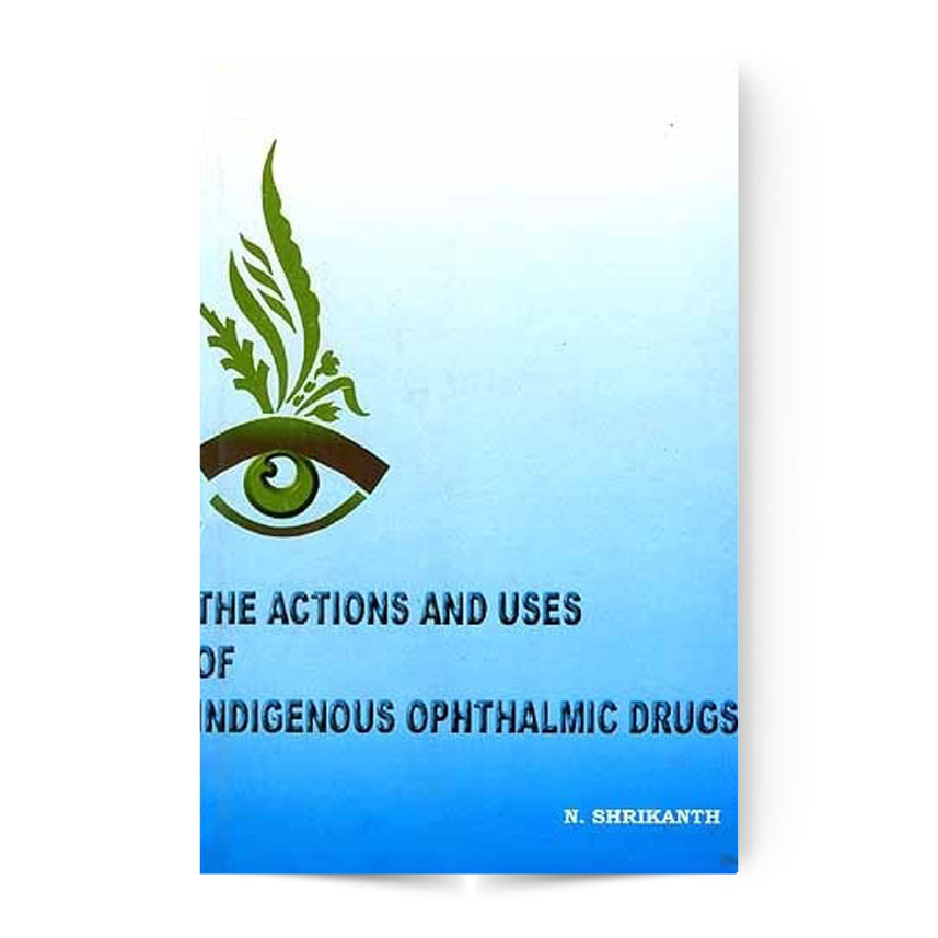 The Actions and Uses of Indigenous Ophthalmic Drugs