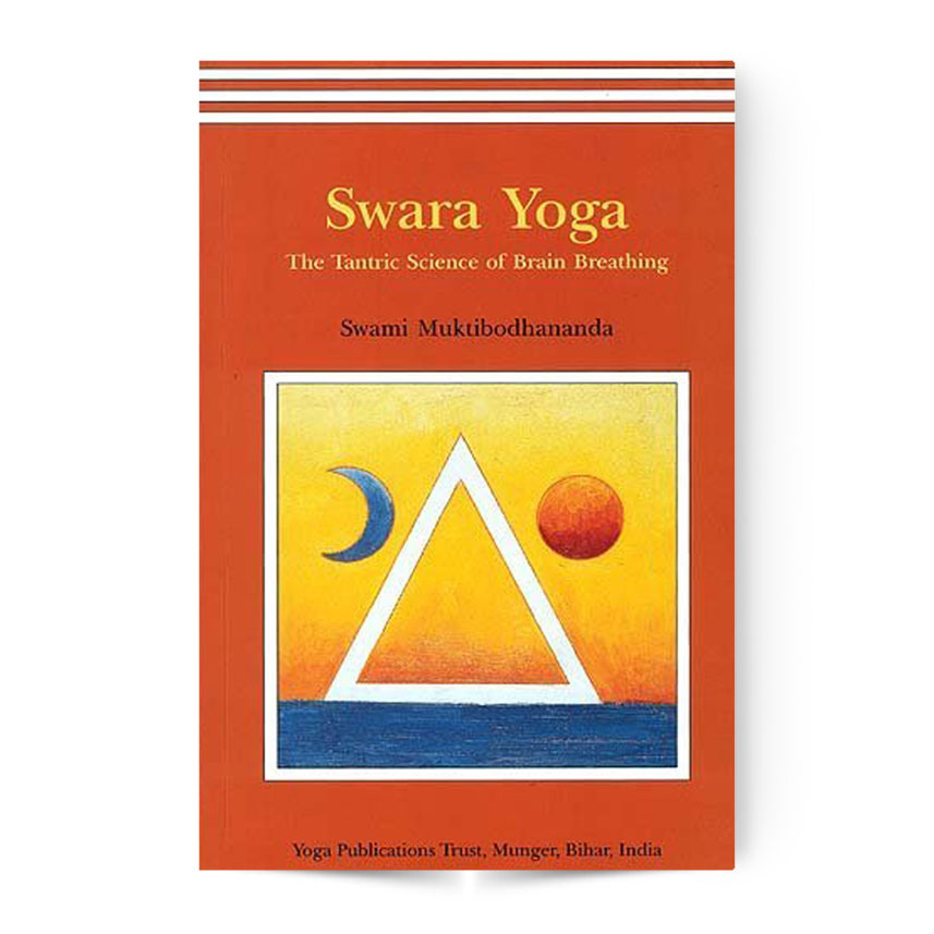 Swara yoga: The tantric science of brain breathing