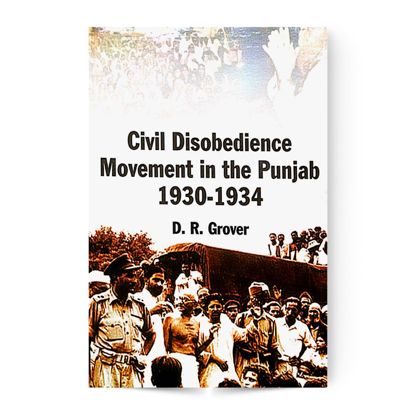 Civil Disobedience Movement In the Punjab 1930-1934