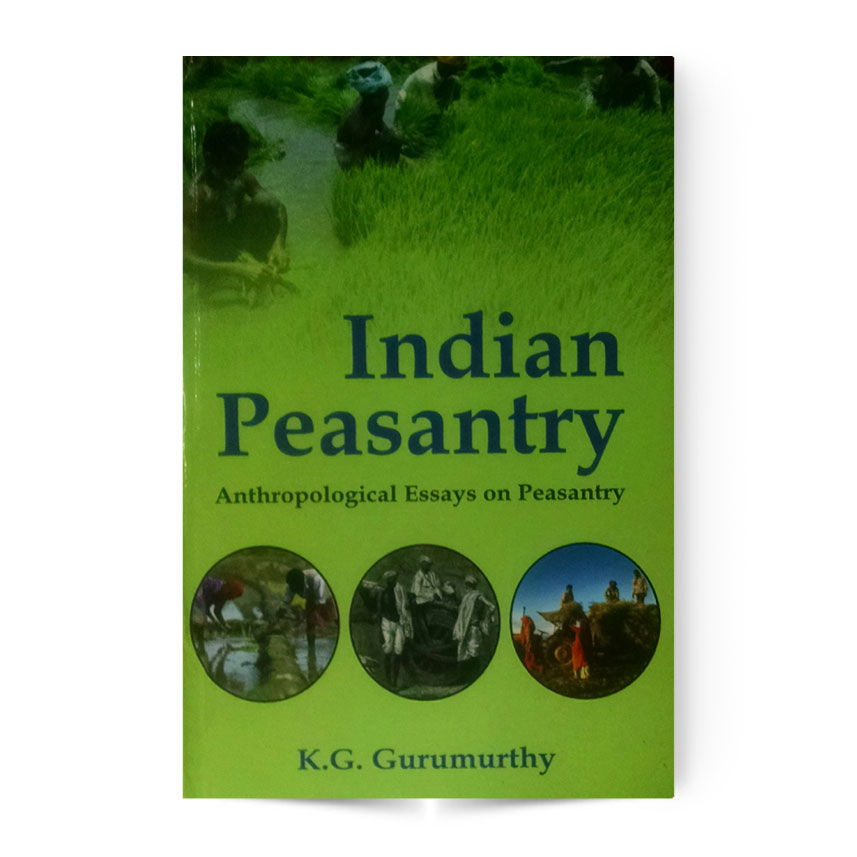 Indian Peasantry Anthropological Essays On Peasantry