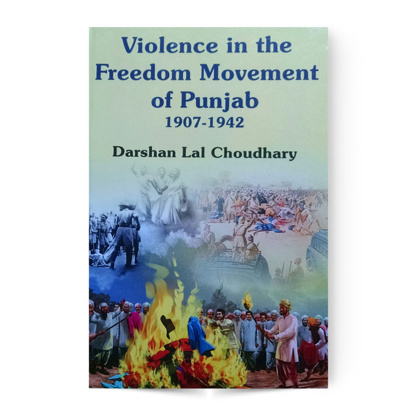 Violence In The Freedom movement Of Panjab 1907-1942