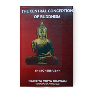 The Central Conception Of Buddhism
