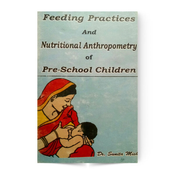 Feeding Practices And Nutritional Anthropometry Of Pre-School Children
