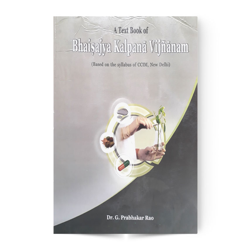A Text Book of Bhaisajya Kalpana Vijnanam